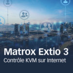 Matrox présente le contrôle KVM sur Internet © DR