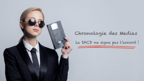 Lire la suite à propos de l’article Nouvel accord sur la chronologie des médias : la SACD ne signe pas !