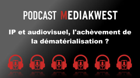 Lire la suite à propos de l’article IP et audiovisuel, l&rsquo;achèvement de la dématérialisation ?… Un podcast incontournable !