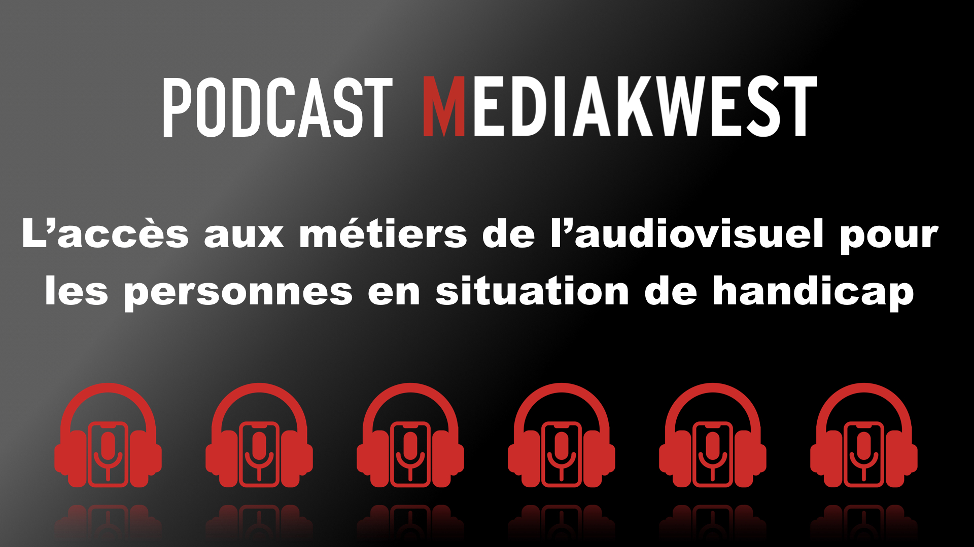 Lire la suite à propos de l’article Un podcast Mediakwest sur l&rsquo;ouverture des métiers de l&rsquo;audiovisuel aux personnes de situation de handicap