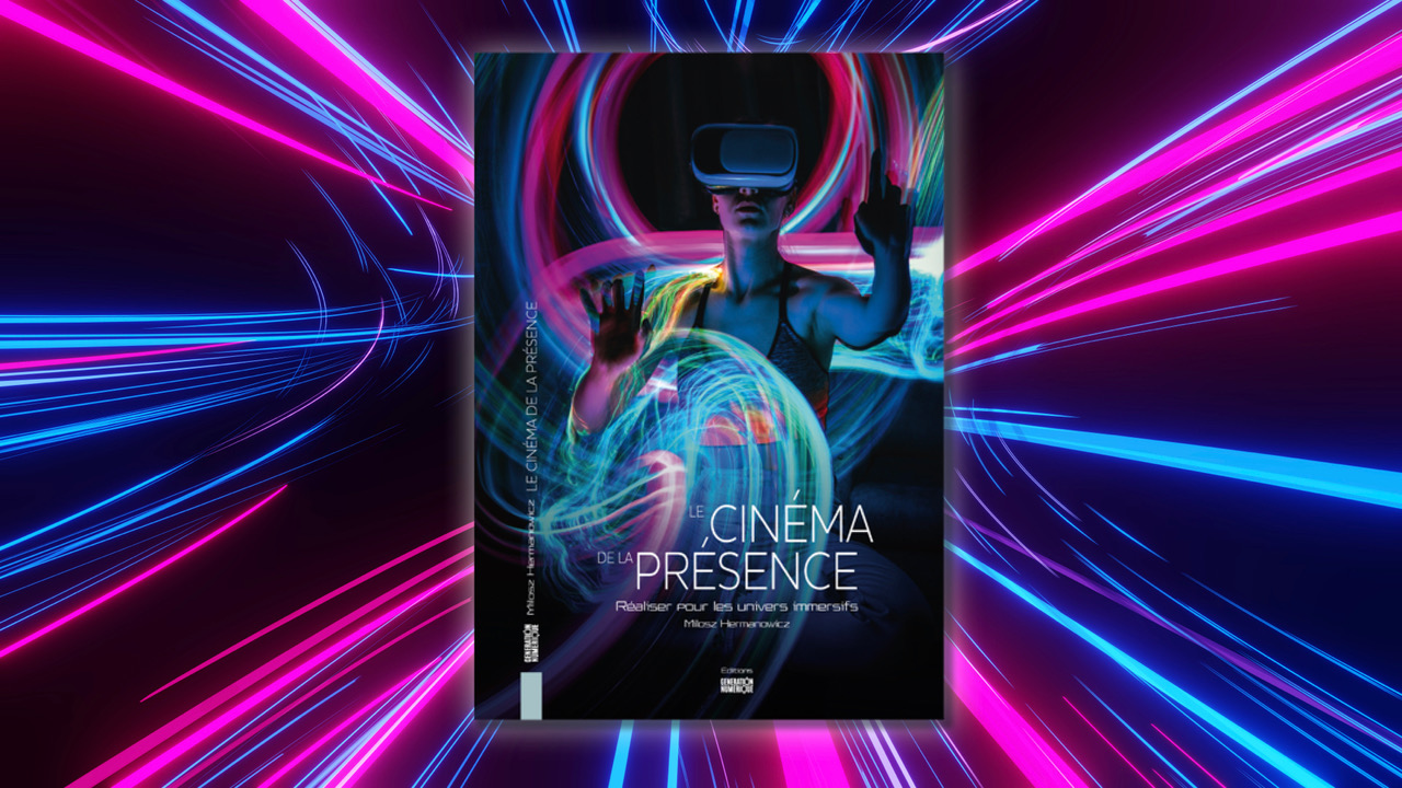 Lire la suite à propos de l’article Le Cinéma de la Présence – Réaliser pour les univers immersifs, un ouvrage indispensable pour la XR !