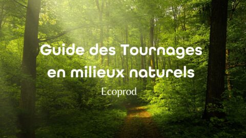 Lire la suite à propos de l’article Ecoprod présente son Guide des Tournages en milieux naturels