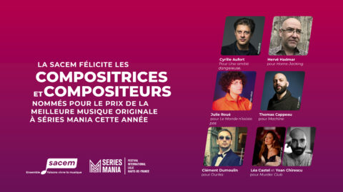 Lire la suite à propos de l’article Séries Mania : Les compositrices et compositeurs à l&rsquo;honneur !