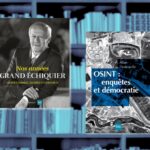 Nos années Grand Échiquier, hommage à l’émission culte de Jacques Chancel et OSINT : enquêtes et démocratie, premier essai français consacré aux nouvelles pratiques d’enquête basées sur les données ouvertes en ligne.