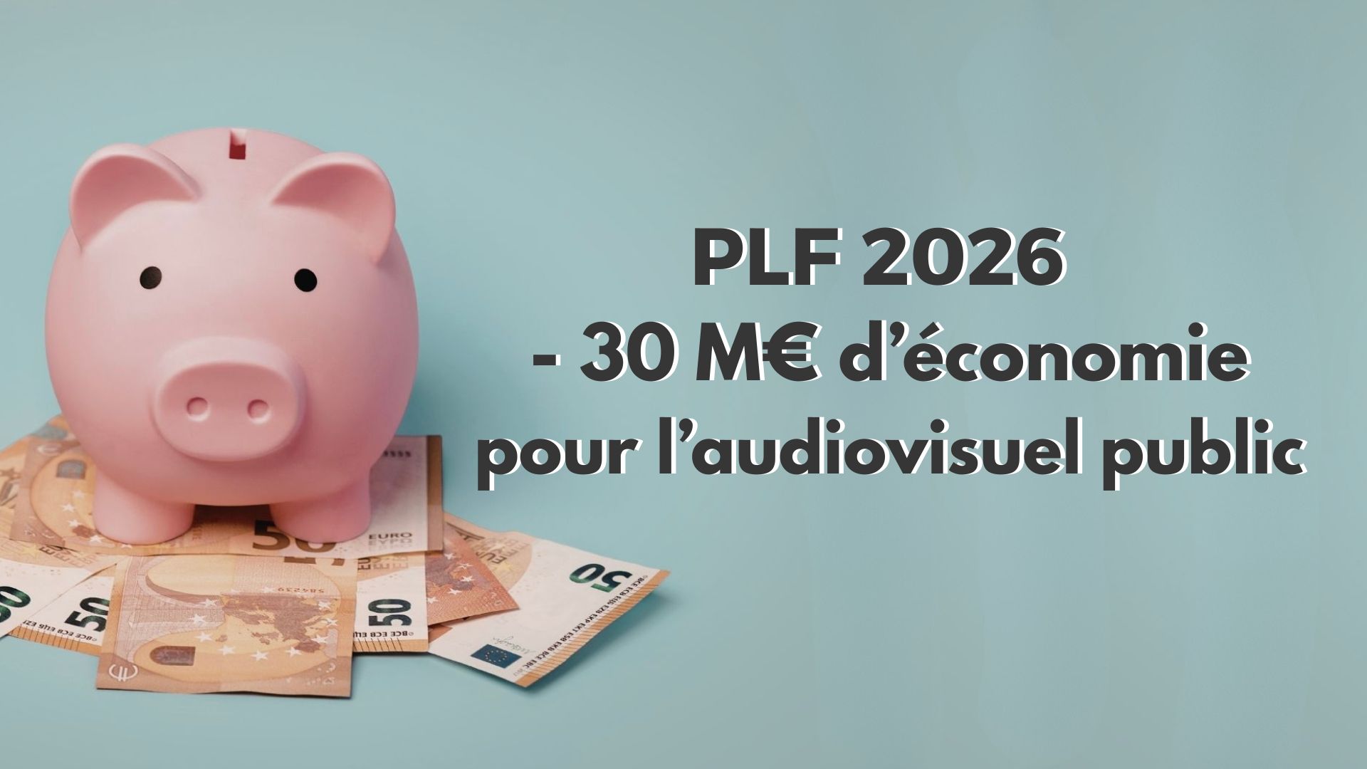 Dans le cadre du Projet de loi de finances 2026, le Gouvernement a fait adopter un amendement retranchant 30 millions d’euros au budget de l’audiovisuel public.